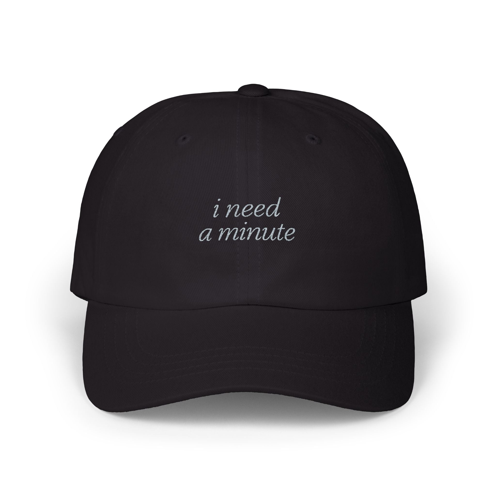 Casual Dad Cap - "I Need a Minute"