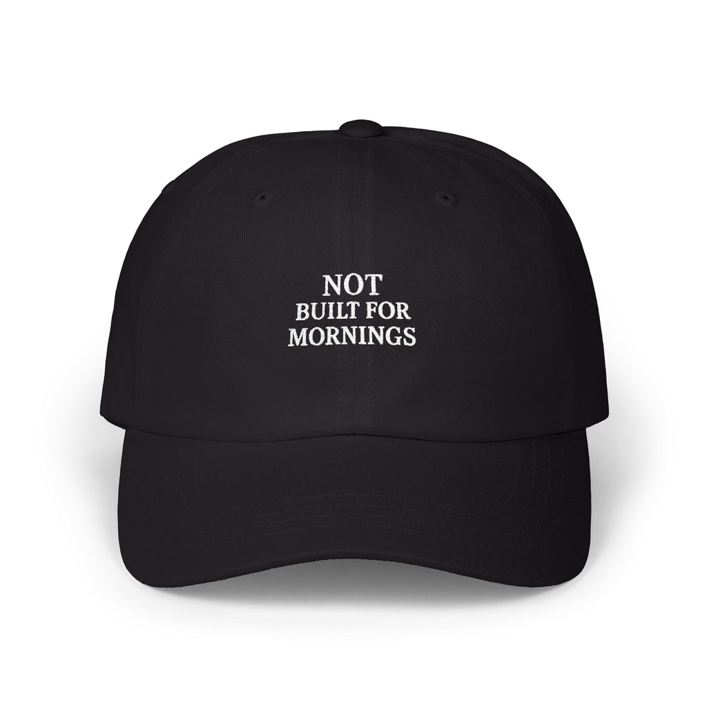 Classic Dad Cap - Not Built for Mornings