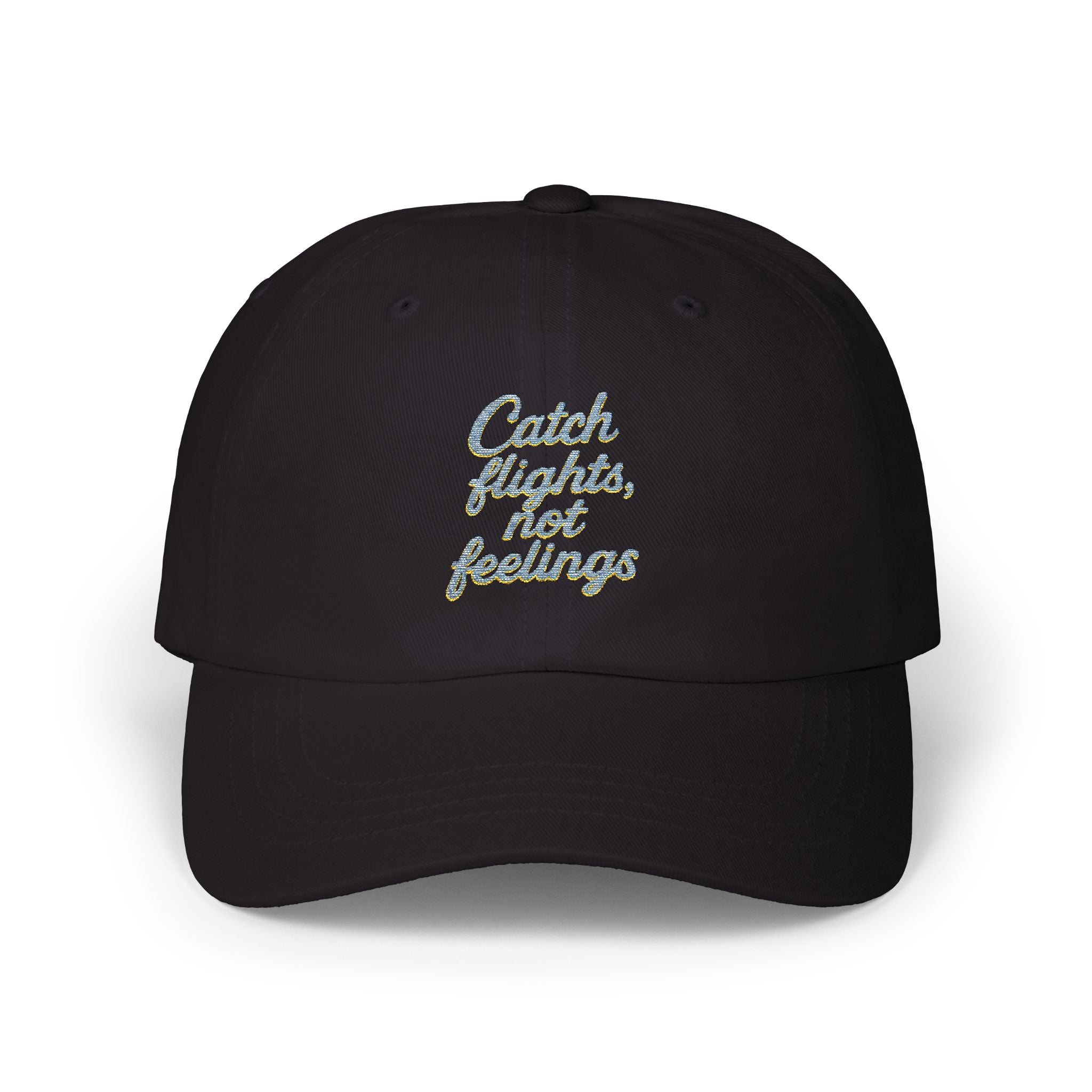 Catch Flights, Not Feelings Dad Cap